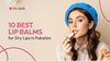 10 Best Lip Balms for Dry Lips in Pakistan