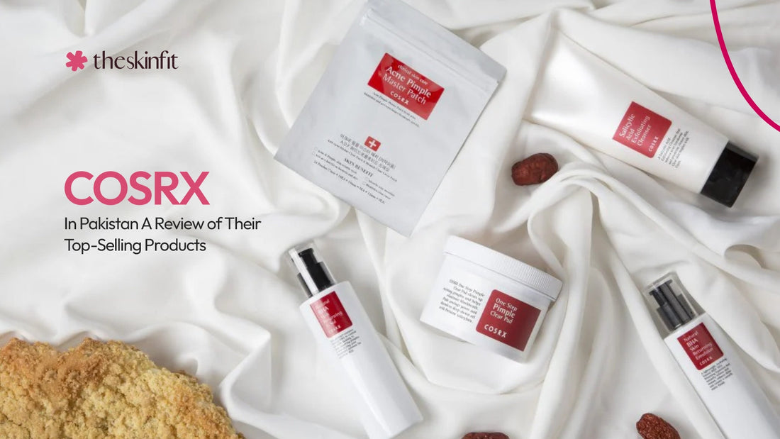 COSRX in Pakistan A Review of Their Top-Selling Products