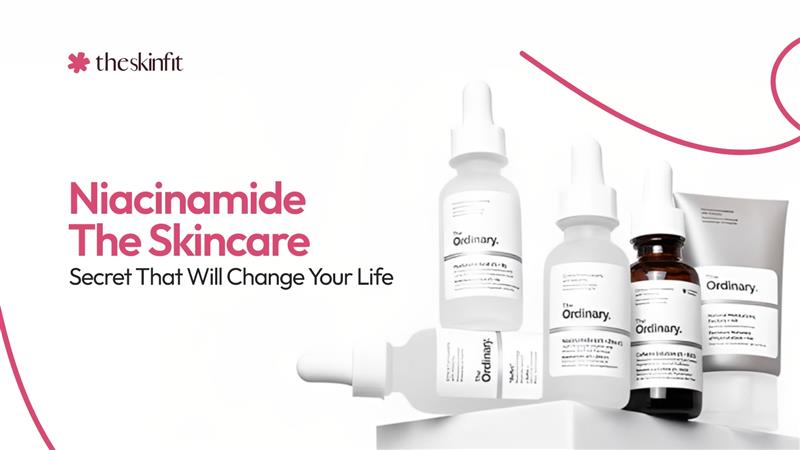 Niacinamide: The Skincare Secret That Will Change Your Life