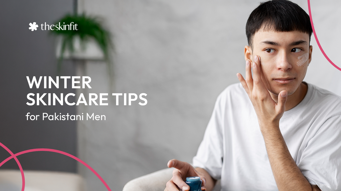 Winter Skincare Tips for Pakistani Men