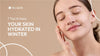 7 Tips to Keep Your Skin Hydrated in Winter