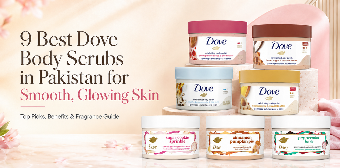 9 Best Dove Body Scrubs in Pakistan for Smooth, Glowing Skin