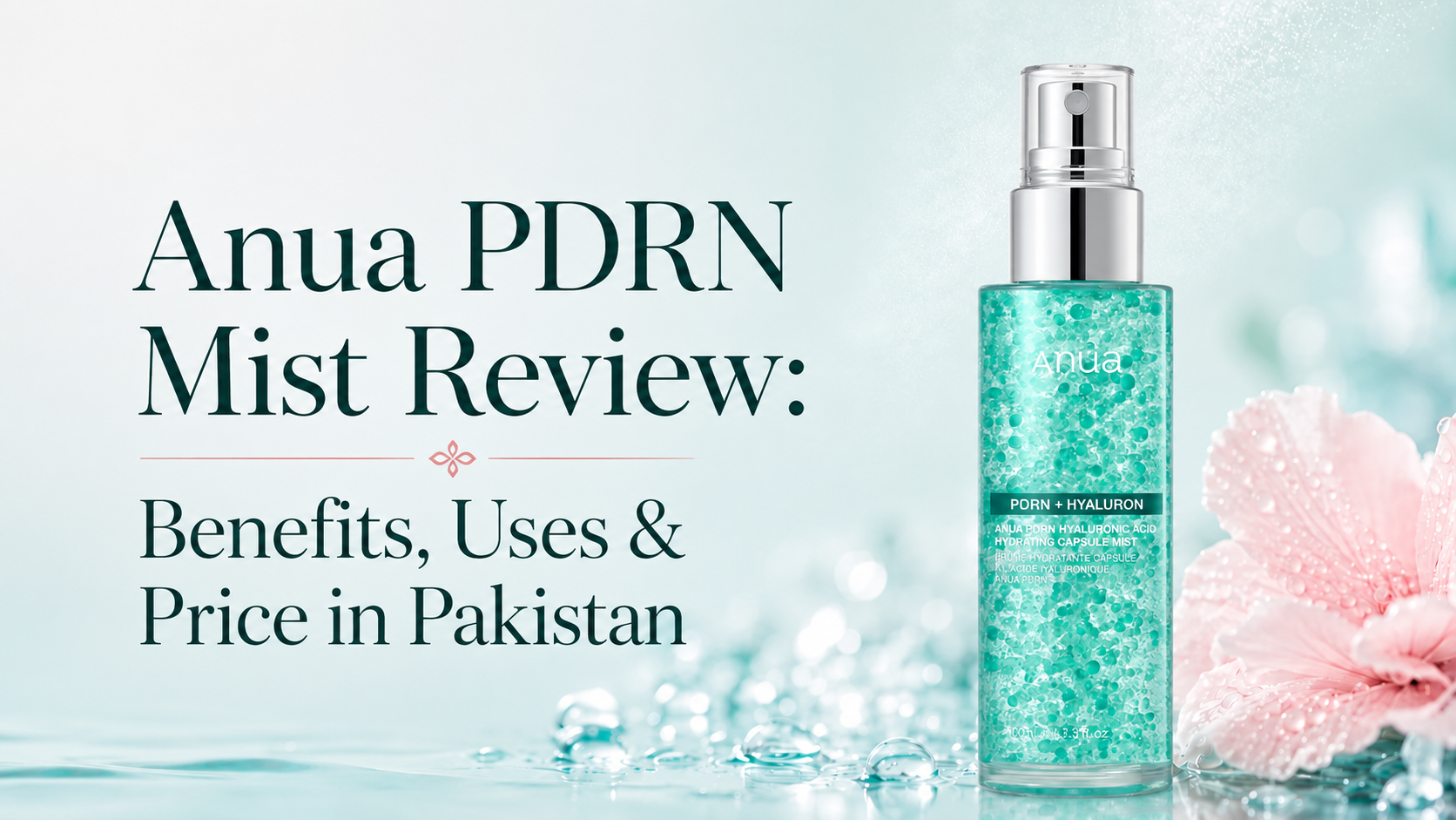 Anua PDRN Hyaluronic Acid Hydrating Capsule Mist Review: Benefits, How to Use, and Price in Pakistan