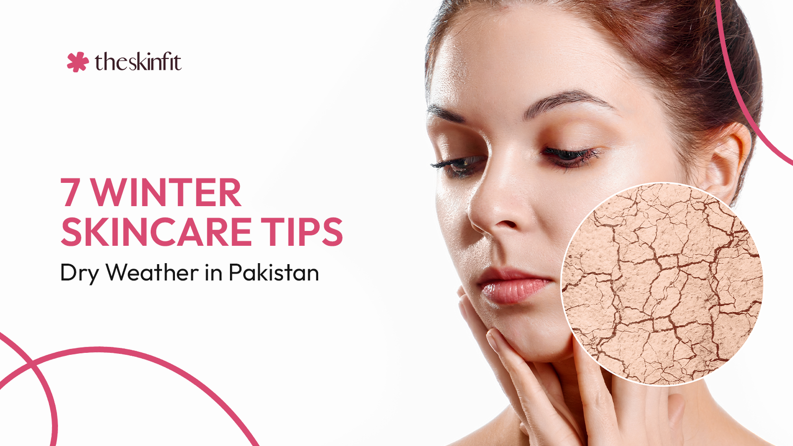 7 Winter Skincare Tips for Dry Weather in Pakistan