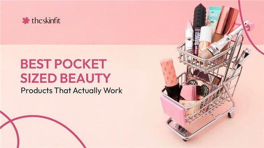 Best Pocket-Sized Beauty Products That Actually Work
