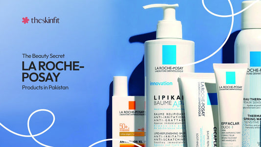The Beauty Secret: La Roche-Posay Products in Pakistan