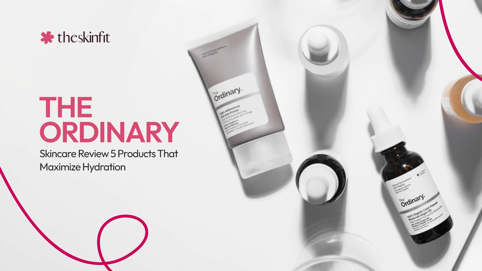 The Ordinary Skincare Review: 5 Products That Maximize Hydration