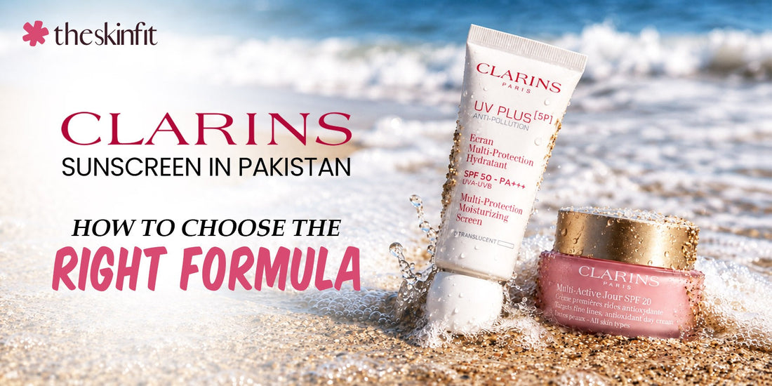 Clarins Sunscreen in Pakistan: How to Choose the Right Formula