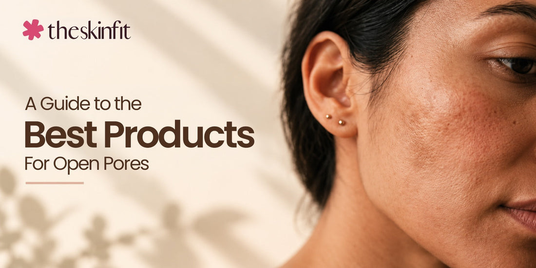 A Guide to the Best Products For Open Pores For Smooth Skin