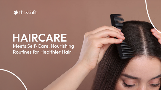 Haircare Meets Self-Care Nourishing Routines for Healthier Hair
