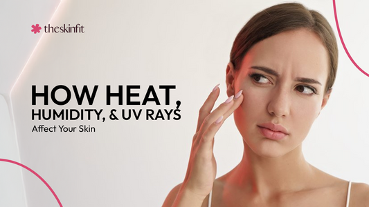 How Heat, Humidity, & UV Rays Affect Your Skin