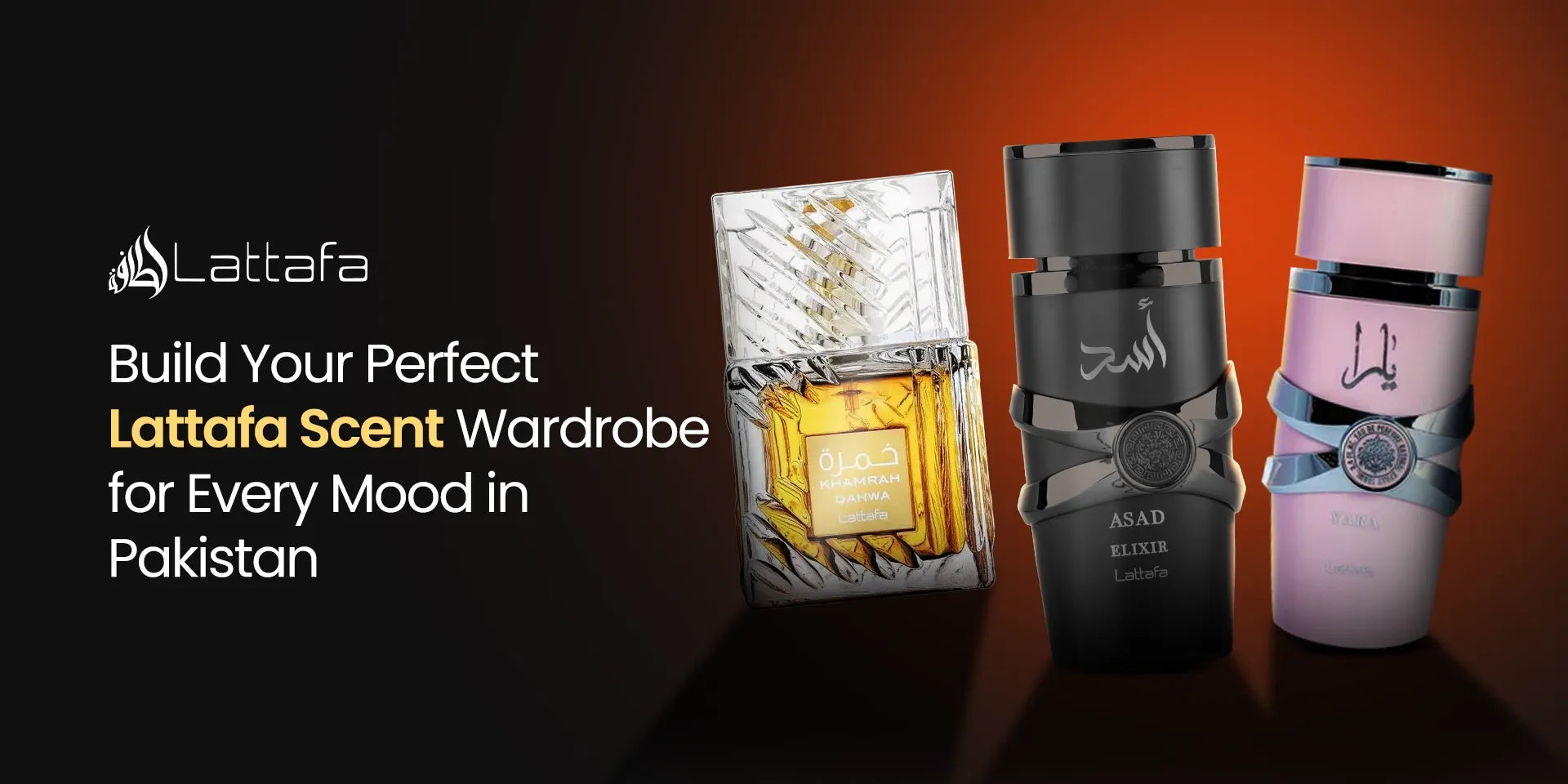 How to Build a Lattafa Scent Wardrobe for Every Mood in Pakistan