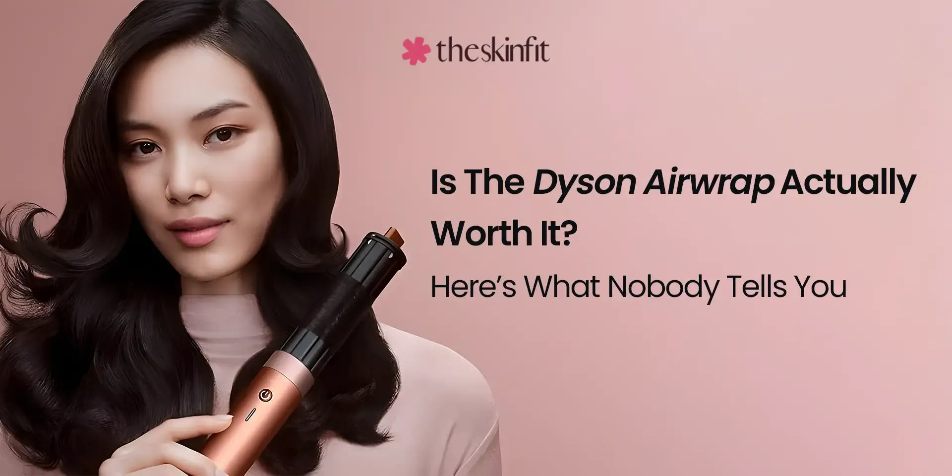 Is The Dyson Airwrap Actually Worth It? Here’s What Nobody Tells You