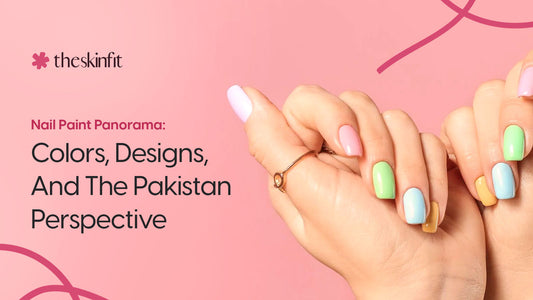 Nail Paint Panorama: Colors, Designs, And The Pakistan Perspective