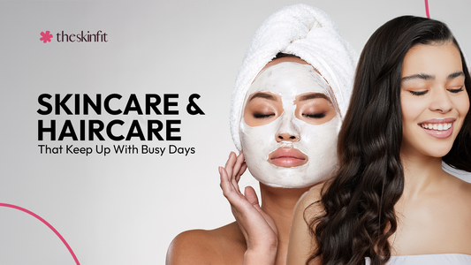 Skincare & Haircare That Keep Up With Busy Days