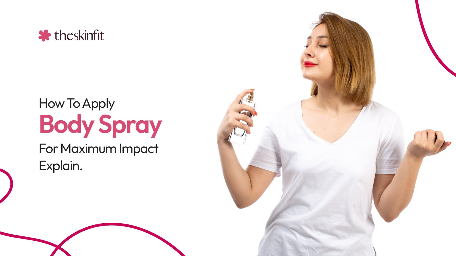 How To Apply Body Spray For Maximum Impact? Explain.