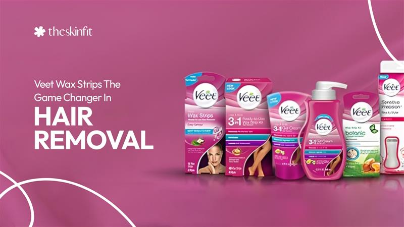 Veet Wax Strips: The Game-Changer In Hair Removal
