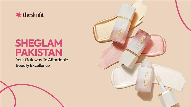 Sheglam Pakistan: Your Gateway To Affordable Beauty Excellence