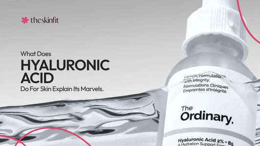 What Does Hyaluronic Acid Do For Skin Explain Its Marvels