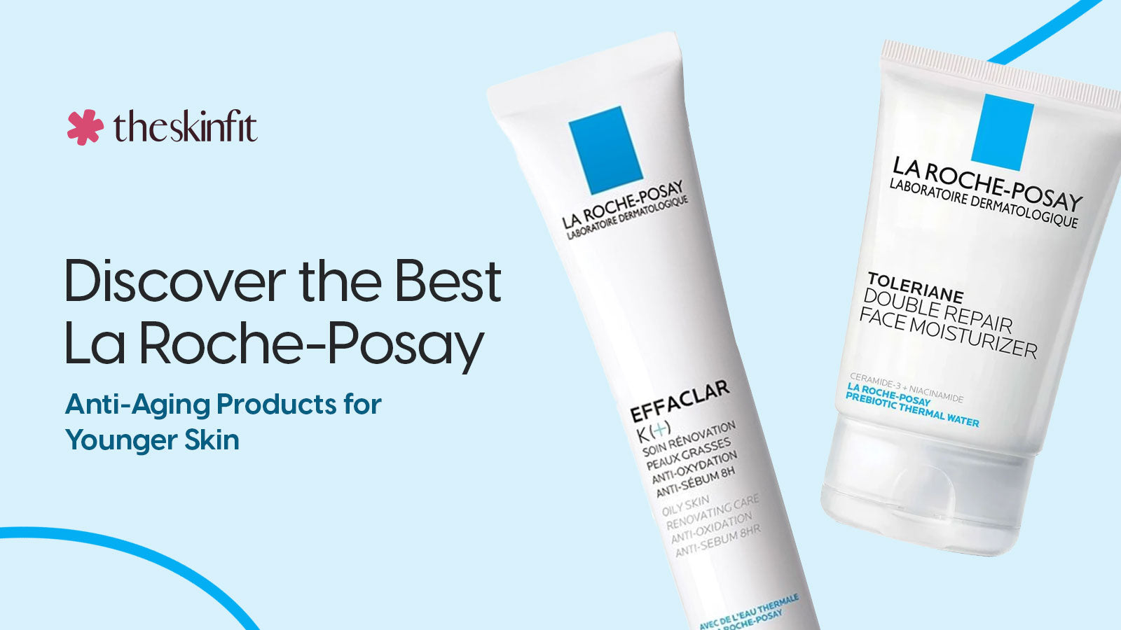 Discover The Best La Roche-Posay Anti-Aging Products for Younger Skin