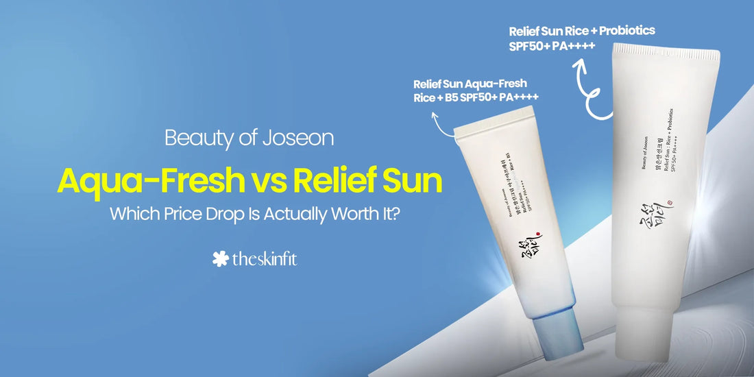 Beauty of Joseon Aqua-Fresh vs Relief Sun: Which Price Drop Is Worth It Right Now?