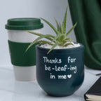 Candle Wick Store Planter Thanks For Be-Leaf-ing In Me (Only Available in Karachi)